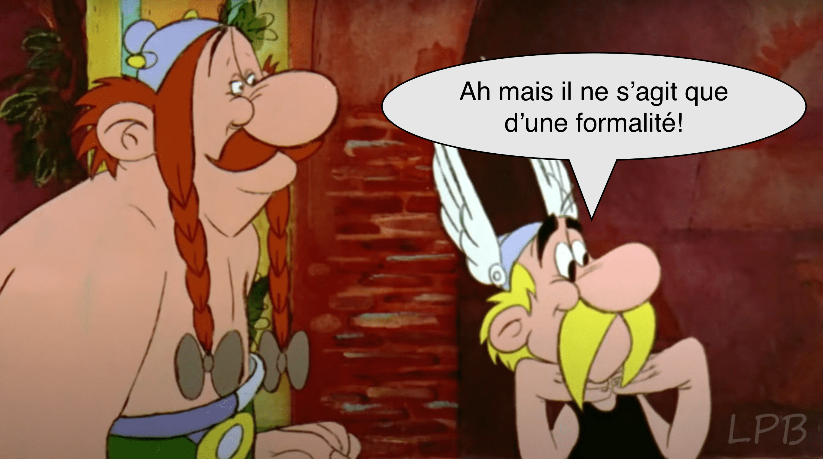 Ah mais il ne s'agit que d'une formalité!